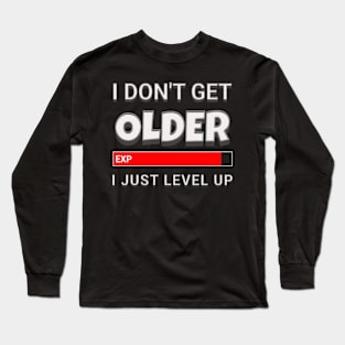 I Don't Get Older I Just Level Up Funny Gamer Quotes Long Sleeve T-Shirt